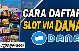 Cara Login Slot 88 Max Deposit Slot Via Dana Cara Daftar Nya